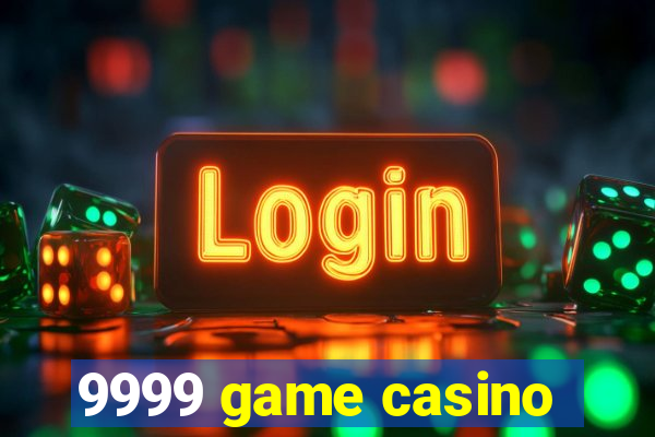 9999 game casino